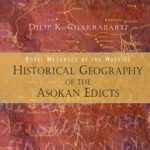 Royal Messages by the Wayside : Historical Geography of the Asokan Edicts