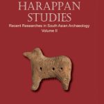 Harappan Studies : Recent Researches in South Asian Archaeology (Vol. II)