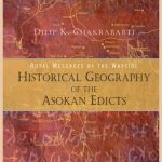 Royal Messages by the Wayside : Historical Geography of the Asokan Edicts