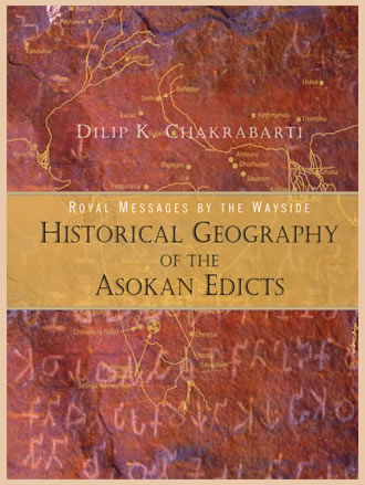 Royal Messages by the Wayside : Historical Geography of the Asokan Edicts