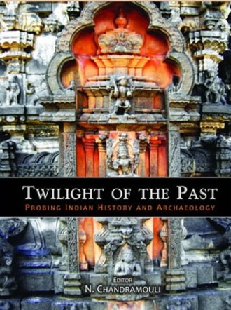 Twilight of the Past : Probing Indian History and Archaeology