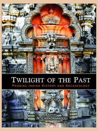 Twilight of the Past : Probing Indian History and Archaeology