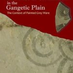 The Rise of Civilization in the Gangetic Plain : The Context of Painted Grey Ware