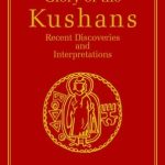Glory of the Kushans : Recent Discoveries and Interpretations