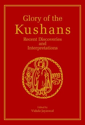 Glory of the Kushans : Recent Discoveries and Interpretations