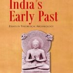 Multiple Approaches to the Study of India's Early Past : Essays in Theoretical Archaeology