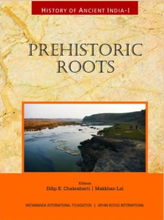 History of Ancient India : Prehistoric Roots (Volume 1)