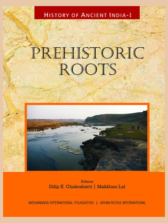 History of Ancient India : Prehistoric Roots (Volume I)