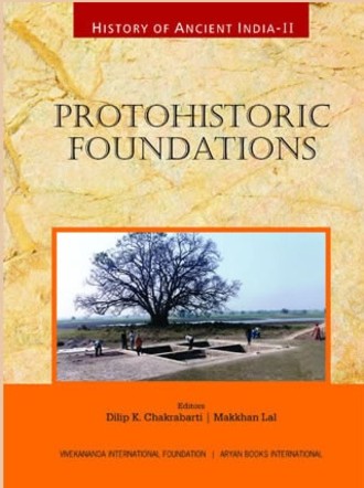 History of Ancient India : Protohistoric Foundations (Volume II)
