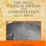 History of Ancient India : The Texts, Political History and Administration till C. 200 BC (Volume III)
