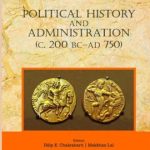History of Ancient India : Political History and Administration (C. 200 B.C. - A.D. 750) (Volume IV)