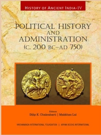 History of Ancient India : Political History and Administration (C. 200 B.C. - A.D. 750) (Volume IV)