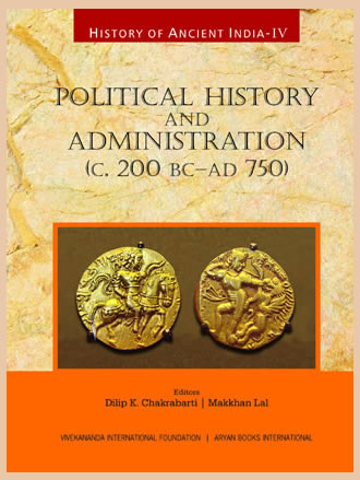 History of Ancient India : Political History and Administration (C. 200 B.C. to AD 750) (Volume IV)