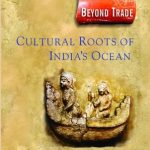 Beyond Trade : Cultural Root's of India's Ocean