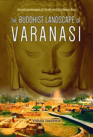 The Buddhist Landscape of Varanasi