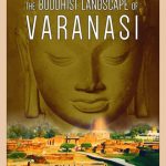 The Buddhist Landscape of Varanasi