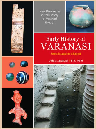 Early History of Varanasi : Recent Excavations at Rajghat