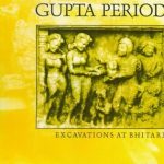 Royal Temples of Gupta Period : Excavations at Bhitari