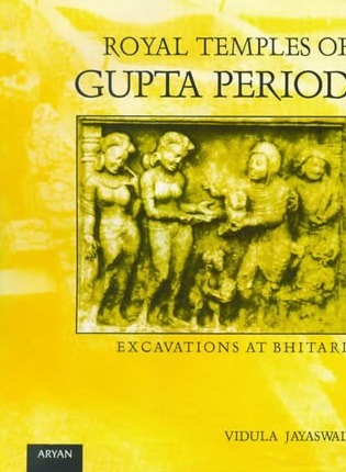 Royal Temples of Gupta Period : Excavations at Bhitari