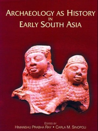 Archaeology as History in Early South Asia