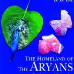 The Homeland of the Aryans : Evidence of Rigvedic Flora & Fauna and Archaeology