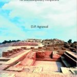 The Indus Civilization: An Interdisciplinary Perspective