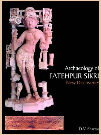 Archaeology of Fatehpur of Sikri : New Discoveries