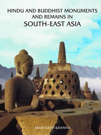 Hindus and Buddhist Monuments and Remains in South-East Asia