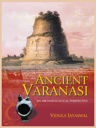Ancient Varanasi : An Archaeological Perspective