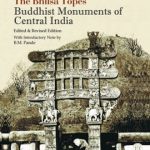 The Bhilsa Topes : Buddhist Monuments of Central India