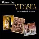 Discovering Vidisha : Art, Archaeology and Architecture