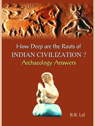How Deep are the Roots of Indian Civilization? Archaeology Answers