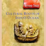 Beyond Trade : Cultural Roots of India's Ocean