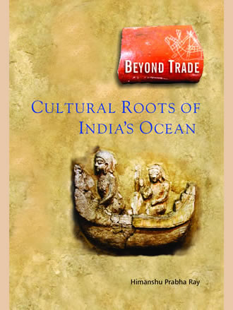Beyond Trade : Cultural Roots of India's Ocean